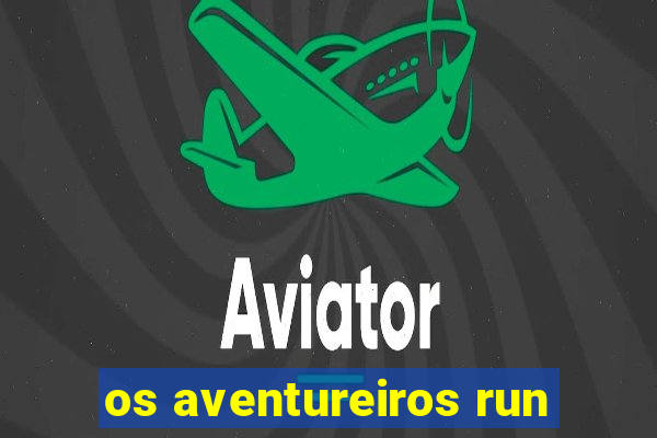 os aventureiros run